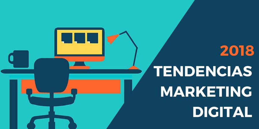 TENDENCIASEN MARKETING DIGITAL 2018